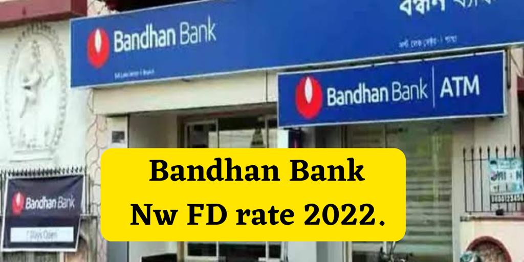 Bandhan bank new FD interest rate 2023. बंधन बैंक एफडी दर क्या हैं?